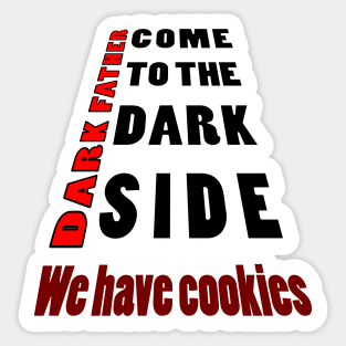 come to the dark side we have cookies2 Sticker